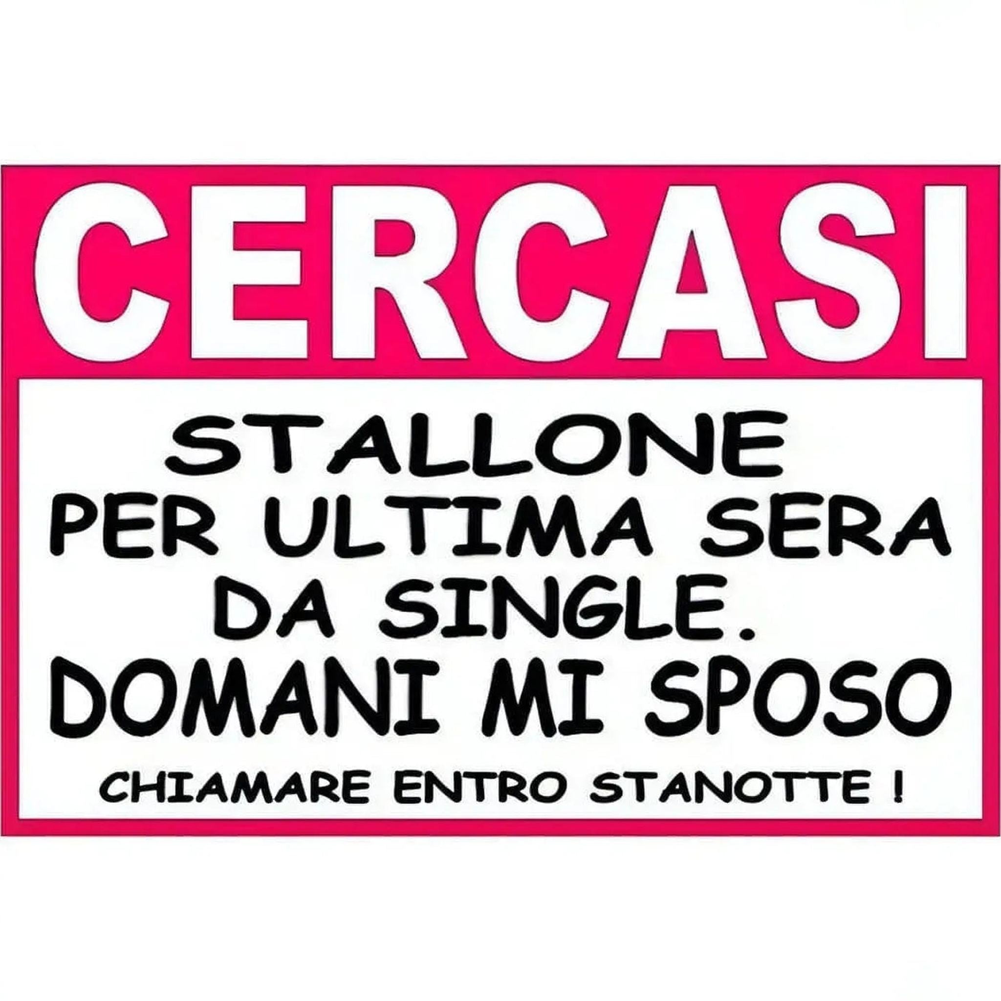 Annuncio Addio al Nubilato ''Cercasi stallone per ultima sera da single. Domani mi sposo. Chiamare entro stanotte!